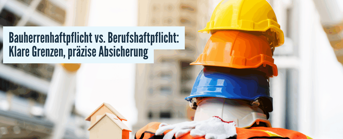 Bauherrenhaftpflicht vs. Berufshaftpflicht Titelbild