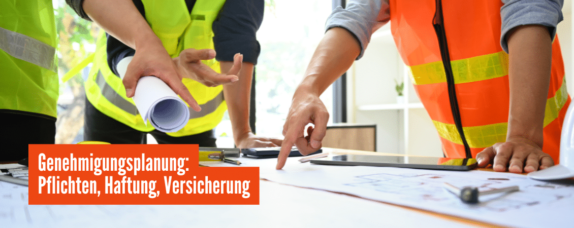 Genehmigungsplanung Pflichten, Haftung, Versicherung