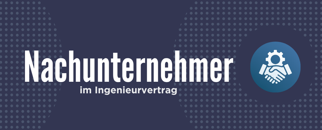 Nachunternehmer im Ingenieurvertrag Titelbild
